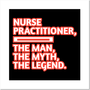 Nurse Practitioner The Man The Myth The Legend, Gift for male nurse practitioner Posters and Art